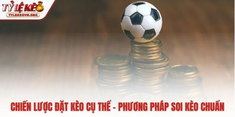 Tips cá cược cụ thể với các phương pháp soi kèo hiệu quả Tips cá cược cụ thể với các phương pháp soi kèo hiệu quả