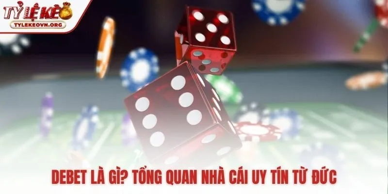 Debet nhà cái uy tín vận hành theo tiêu chuẩn Đức Debet nhà cái uy tín vận hành theo tiêu chuẩn Đức