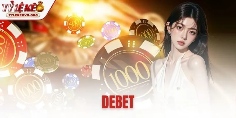 Debet - Nhà Cái Đức Uy Tín | Lô Đề 1 Ăn 99
