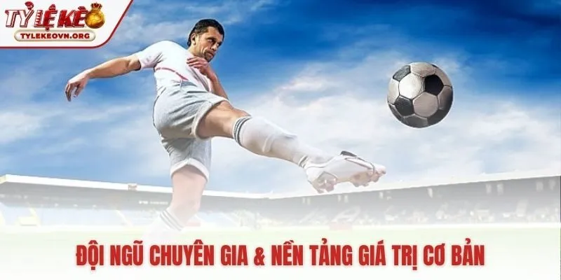 Đội ngũ chuyên gia nền tảng cho sự uy tín về Tỷ Lệ Kèo Đội ngũ chuyên gia nền tảng cho sự uy tín về Tỷ Lệ Kèo