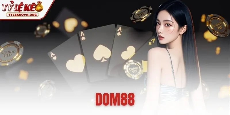 Dom88 - Trang Chủ Chính Thức 2026 - Thưởng 100% Nạp Đầu
