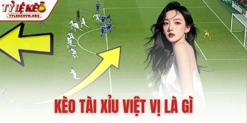Kèo Tài Xỉu Việt Vị Là Gì | Cách Đọc Kèo Và Luật Chơi Chuẩn