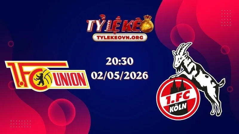 Soi Kèo Bundesliga: Union Berlin vs Koln 20:30 02/05/2026