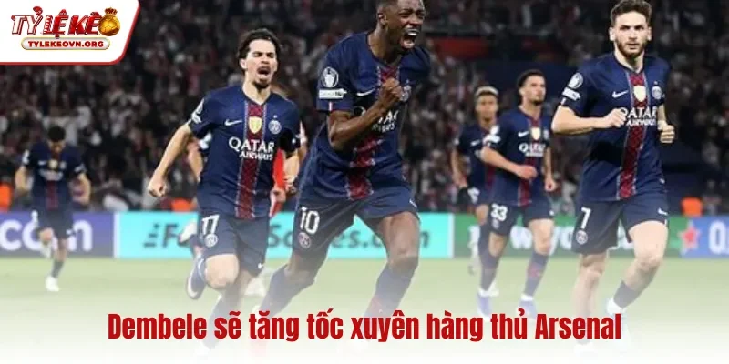 Dembele sẽ tăng tốc xuyên hàng thủ Arsenal Dembele sẽ tăng tốc xuyên hàng thủ Arsenal