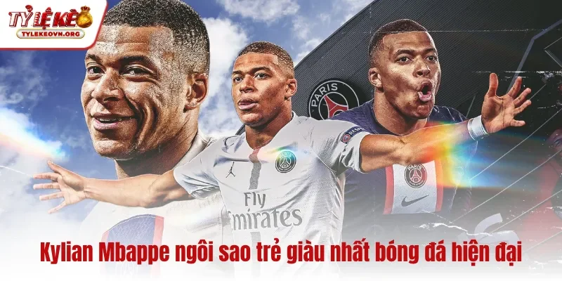 Kylian Mbappe ngôi sao trẻ giàu nhất bóng đá hiện đại