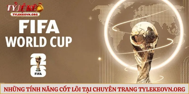 Những tính năng cốt lõi tại chuyên trang tylekeovn.org