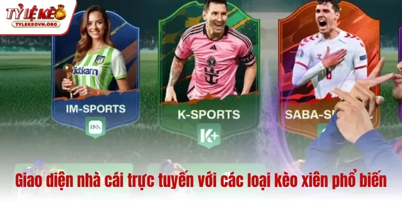 Giao diện nhà cái trực tuyến với các loại kèo xiên phổ biến