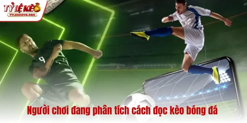 Người chơi đang phân tích cách đọc kèo bóng đá
